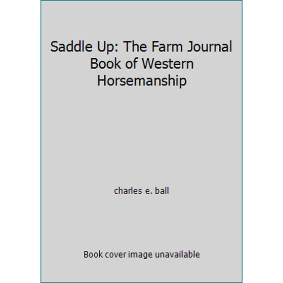 Pre-Owned Saddle Up: The Farm Journal Book of Western Horsemanship (Paperback) 0397006683 9780397006687