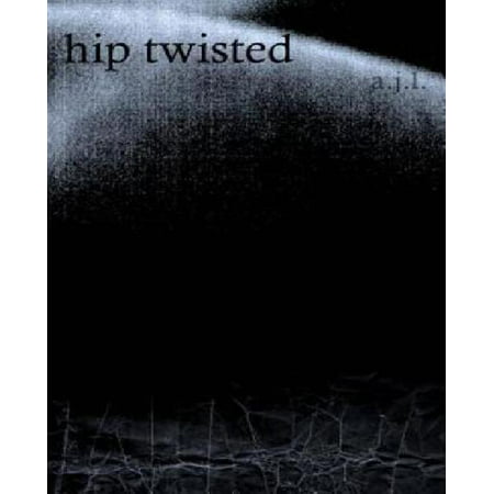 Hip Twisted- Poetic Reconstitutions par L AJ