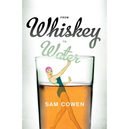 Whiskey Water - From Whiskey to Water - eBook