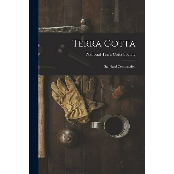 Terra Cotta: Standard Construction, (Paperback)
