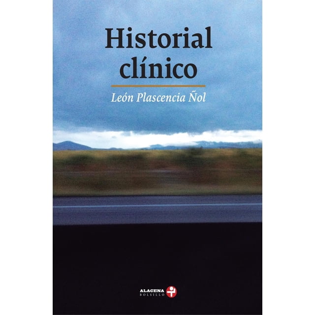 Libro Historial Clinico Tapa Blanda, Autor Leon Plascencia Ñol, Editorial Ediciones Era