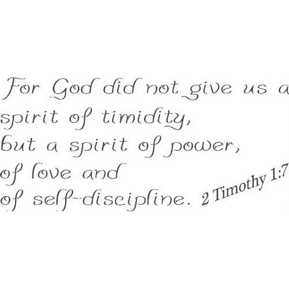 2 Timothy 1:7, Vinyl Wall Art, for God Did Not Give Us a Spirit of Timidity, but a Spirit of Power, of Love and of Self-discipline