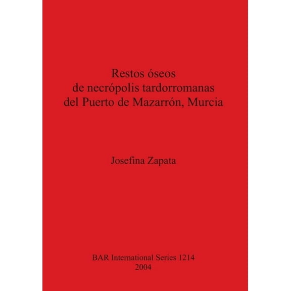 BAR International: Restos óseos de necrópolis tardorromanas del Puerto de Mazarrón, Murcia (Paperback)