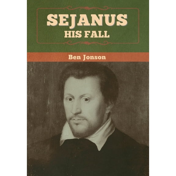 Sejanus: His Fall, (Hardcover)