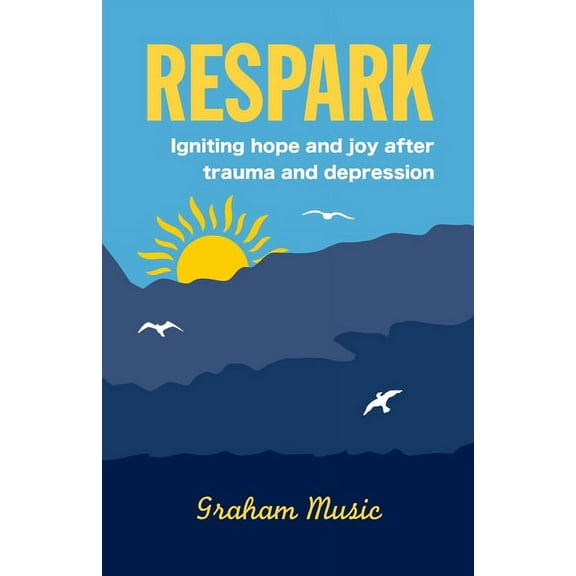 Respark: Igniting hope and joy after trauma and depression, (Paperback)