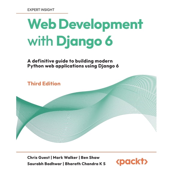 Web Development with Django 6 - Third Edition: A definitive guide to building modern Python web applications using Djang, (Paperback)