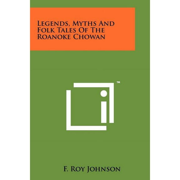 Legends, Myths And Folk Tales Of The Roanoke Chowan (Paperback)