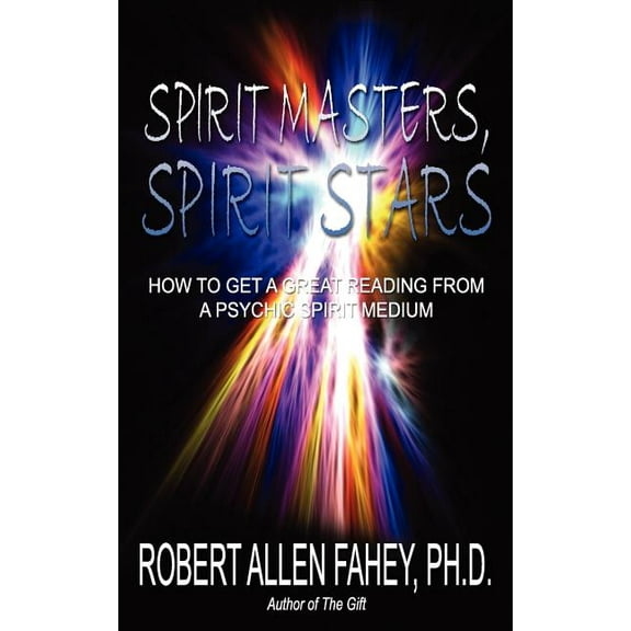 Spirit Masters, Spirit Stars: How to Get a Great Reading from a Psychic Spirit Medium, (Paperback)