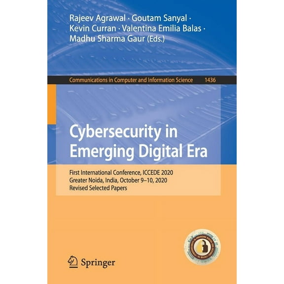 Communications in Computer and Informati Cybersecurity in Emerging Digital Era: First International Conference, Iccede 2020, Greater Noida, India, October 9-10, , Book 1436, (Paperback)