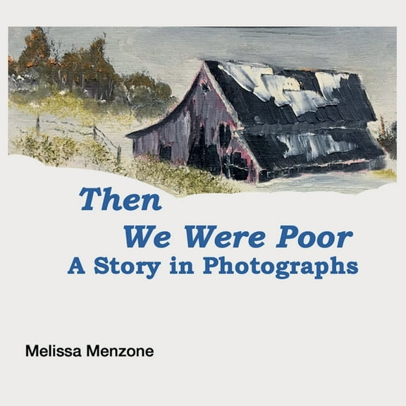 Then We Were Poor: A Story in Photographs, (Paperback)