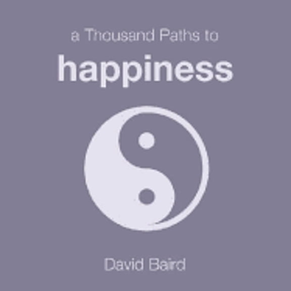 Pre-Owned A Thousand Paths to Happiness (Paperback) by David Baird