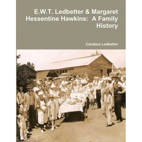 E.W.T. Ledbetter & Margaret Hessentine Hawkins: A Family History, (Paperback)