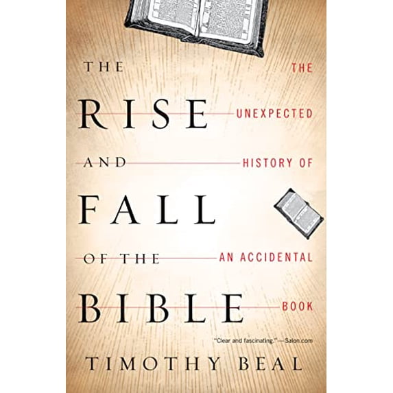 Pre-Owned The Rise and Fall of the Bible: The Unexpected History of an Accidental Book (Paperback) 0547737343 9780547737348