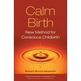thumbnail image 1 of Pre-Owned Calm Birth: New Method for Conscious Childbirth (Paperback) 1556436122 9781556436123, 1 of 1