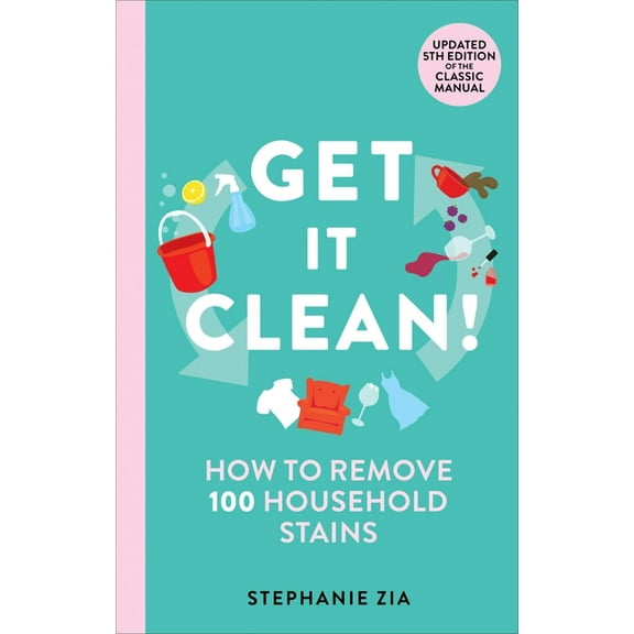 Get It Clean: How to Remove 100 Household Stains, (Paperback)