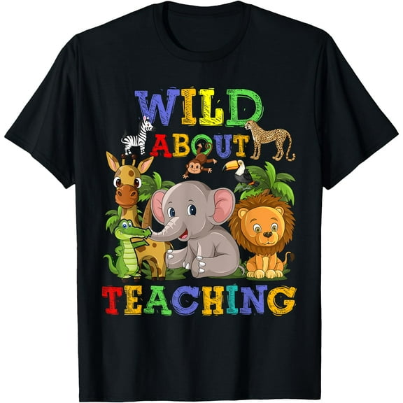 Wild About Teaching Safari Jungle School Teacher T-Shirt