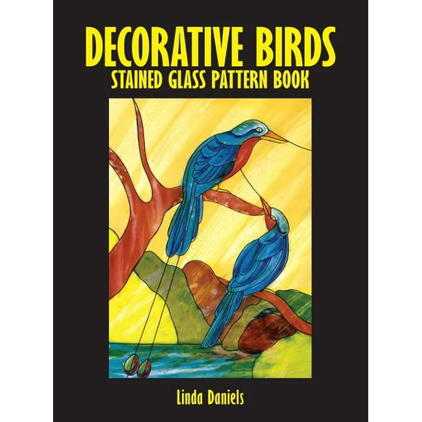 Dover Stained Glass Instruction Decorative Birds Stained Glass Pattern Book Paperback Walmart Com