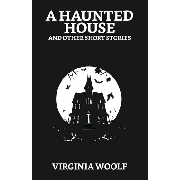 A Haunted House and Other Short Stories (Paperback)
