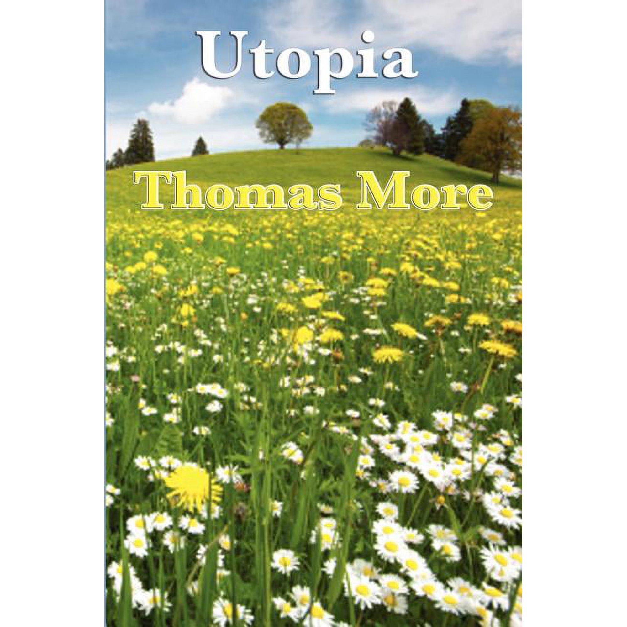 Utopia: The Foundational Work of Utopian Political Philosophy, (Paperback)