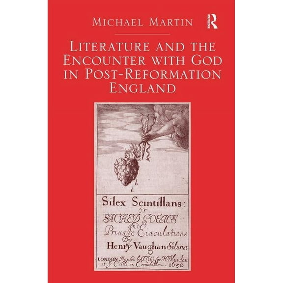 Literature and the Encounter with God in Post-Reformation England, (Hardcover)