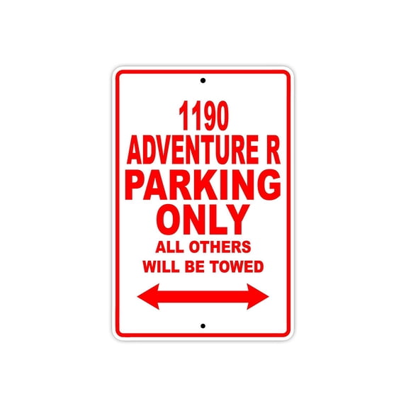 1190 ADVENTURE R Parking Only All Others Will Be Towed Touring Motorcycle Off-Road Mountain Bikes Novelty Garage Aluminum 18"x24" Sign Plate