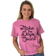 thumbnail image 5 of Make the Days Count Inspirational Women's Graphic T Shirt Tees Brisco Brands L, 5 of 6