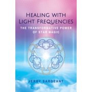 JERRY SARGEANT Healing with Light Frequencies : The Transformative Power of Star Magic (Edition 2) (Paperback)