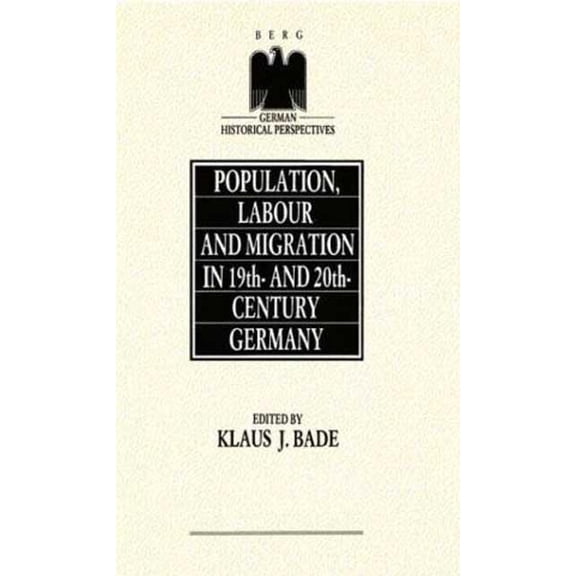 German Historical Perspectives Population, Labour and Migration in 19th and 20th Century Germany, (Hardcover)