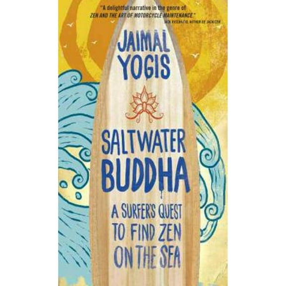 Pre-Owned Saltwater Buddha: A Surfer's Quest to Find Zen on the Sea (Paperback) 0861715357 9780861715350