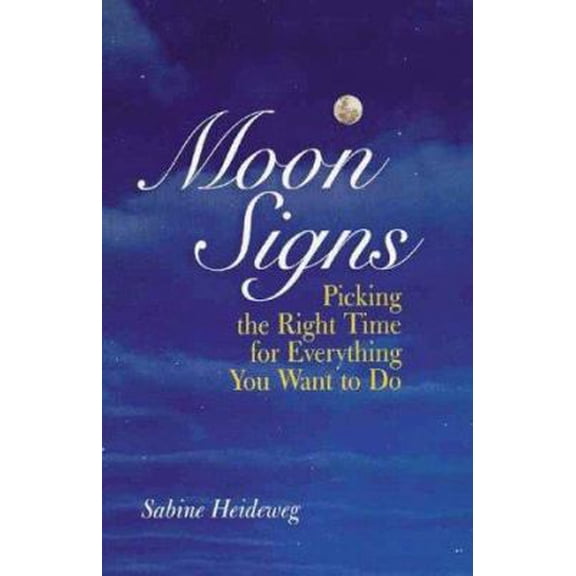 Pre-Owned Moon Signs: Picking the Right Time for Everything You Want to Do (Paperback) 0806918977 9780806918976