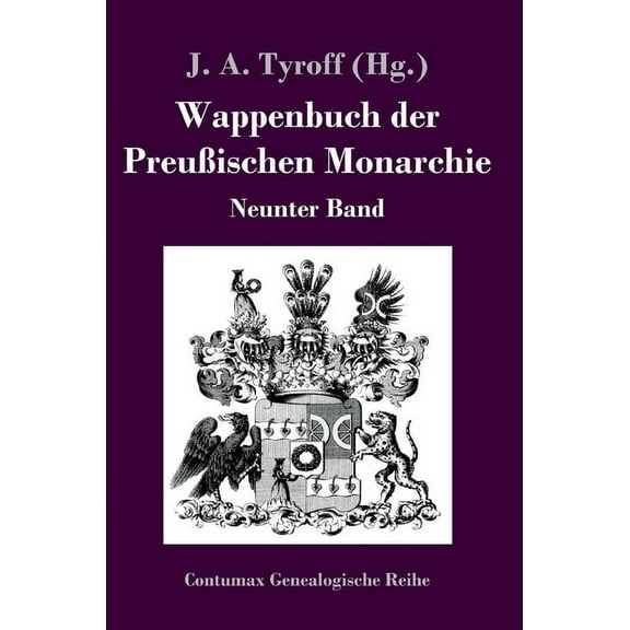 Wappenbuch der Preußischen Monarchie: Neunter Band (Hardcover)