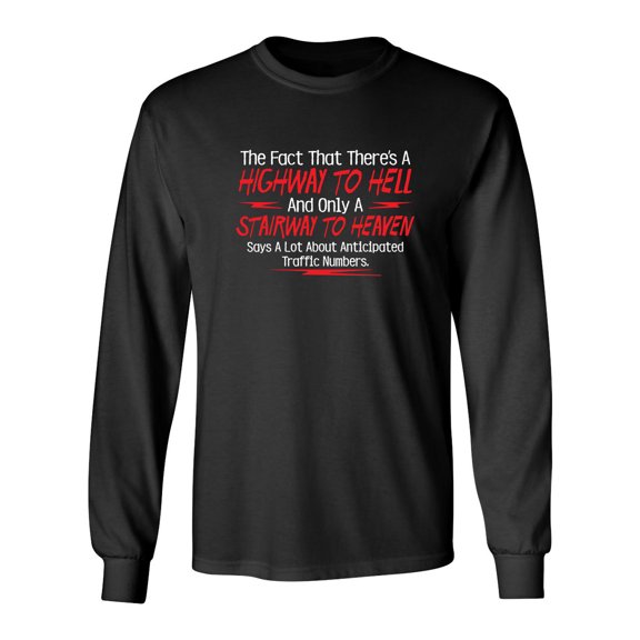 The Fact That There's A Highway To Hell and Only A Stairway To Heaven Says A Lot Sarcastic Novelty Gift Idea Adult Humor Funny Men's Long Sleeve Shirts