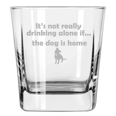 

12 oz Square Base Rocks Whiskey Double Old Fashioned Glass Funny It s Not Really Drinking Alone If The Pitbull Is Home