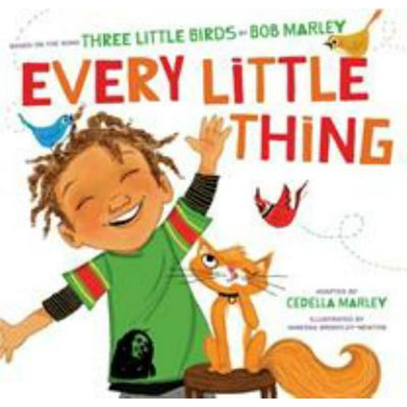 Pre-Owned Every Little Thing: Based on the Song 'Three Little Birds' by Bob Marley (Music Books for Children, African American Baby Books, Bob Marley Books for Kids) (Bob Hardcover