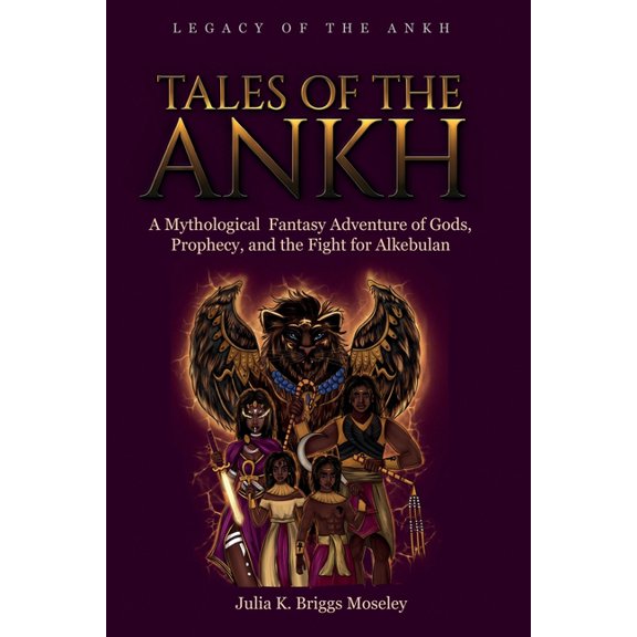 Tales of the Ankh: A Mythological Fantasy Adventure of Gods, Prophecy, and the Fight for Alkebulan, (Paperback)
