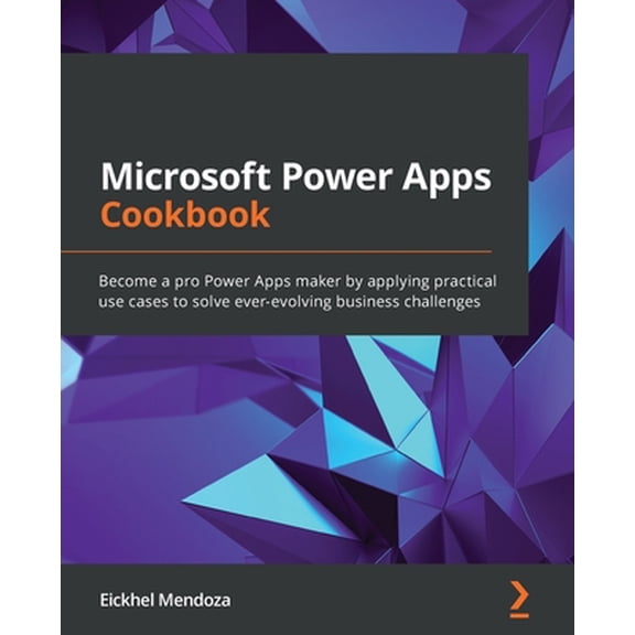 Pre-Owned Microsoft Power Apps Cookbook: Become a pro Power Apps maker by applying practical use cases to solve ever-evolving business challenges (Paperback) 1800569556 9781800569553
