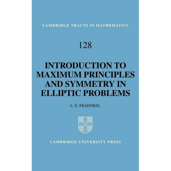 Cambridge Tracts in Mathematics An Introduction to Maximum Principles and Symmetry in Elliptic Problems, Book 128, (Hardcover)