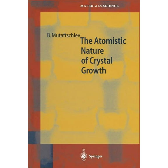Springer Materials Science The Atomistic Nature of Crystal Growth, Book 43, (Paperback)