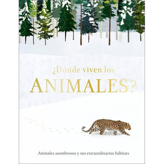 Journey Through: ¿Dónde viven los animales? (Through the Animal Kingdom) : Animales asombrosos y sus extraordinarios hábitats (Hardcover)