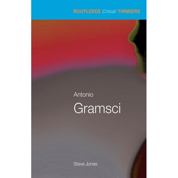 Routledge Critical Thinkers Antonio Gramsci, (Paperback)