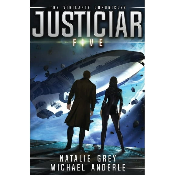 The Vigilante Chronicles Justiciar: The Vigilante Chronicles Book 5, Book 5, (Paperback)