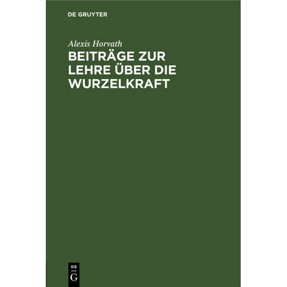 Beiträge Zur Lehre Über Die Wurzelkraft: (Bewegung Des Wassers in Der Pflanze) (Hardcover)