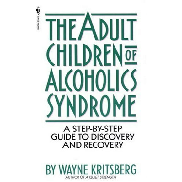 Pre-Owned Adult Children of Alcoholics Syndrome : A Step by Step Guide to Discovery and Recovery 9780553272796