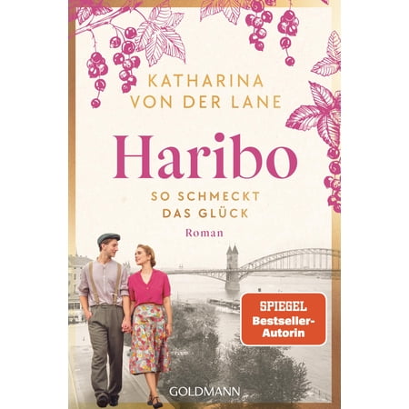 Katharina von der La Haribo - So schmeckt das Gl&uuml;ck: Roman (Die Haribo-Saga Band (Paperback)