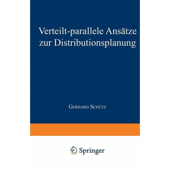 Verteilt-Parallele AnsÃ¤tze Zur Distributionsplanung, (Paperback)