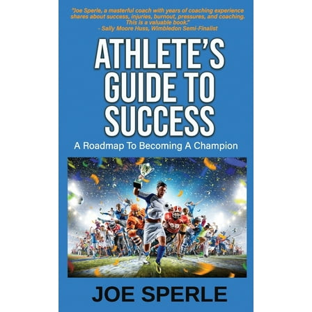 Athlete's Guide to Success: A Roadmap to Becoming a Champion (Paperback)