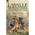 thumbnail image 1 of Pre-Owned Lasalle-the Hussar General: the Life & Times of Napoleon's Finest Commander of Light Cavalry, 1775 (Paperback) by John H Lewis, 1 of 1