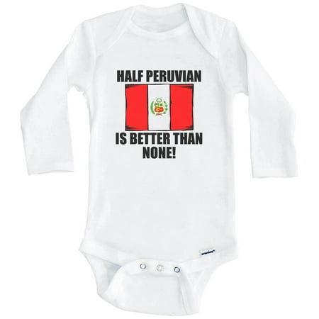 

Half Peruvian Is Better Than None Funny Peru Flag One Piece Baby Bodysuit (Long Sleeve) 3-6 Months White