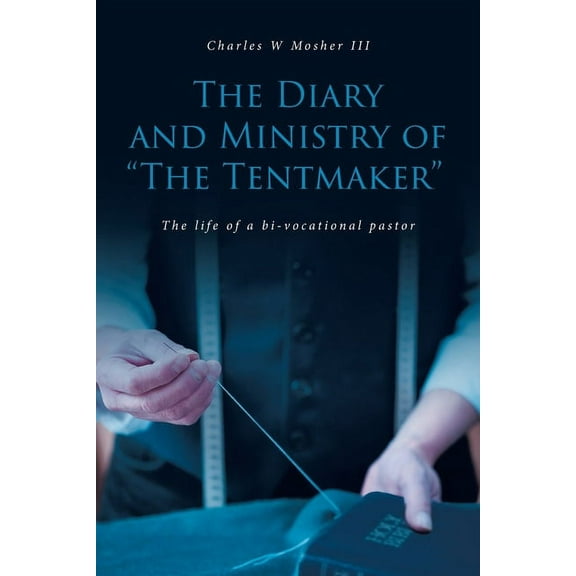 The Diary and Ministry of "The Tentmaker" (Paperback)