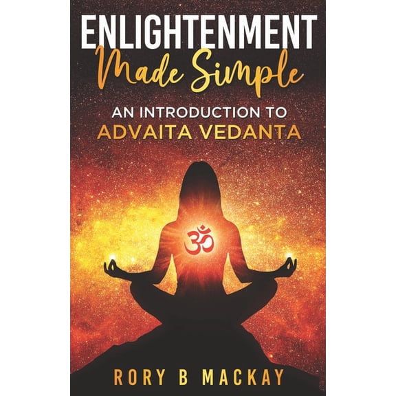 Enlightenment Made Simple: An Introduction to Advaita Vedanta, (Paperback)